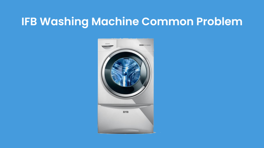 IFB Washing Machine Common Problems