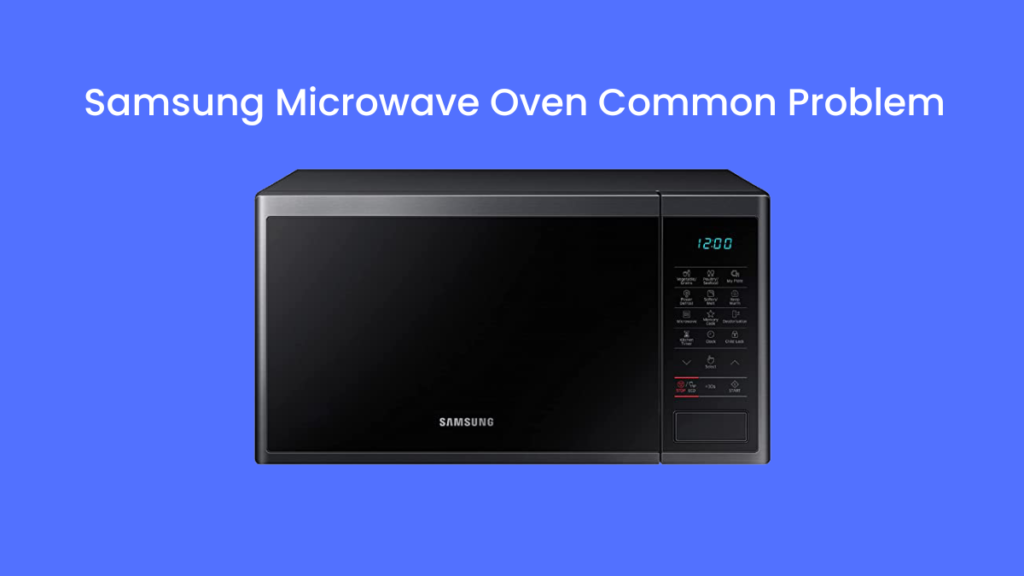 samsung microwave common problem