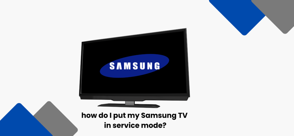 how do I put my Samsung TV in service mode?